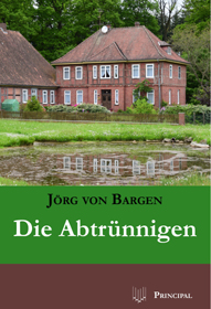 Bargen, Jörg v.: Die Abtrünnigen