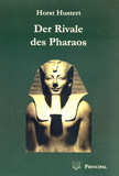 Hustert, Horst: Der Rivale des Pharaos